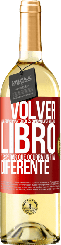 29,95 € Envío gratis | Vino Blanco Edición WHITE Volver a una relación anterior es como volver a leer un libro y esperar que ocurra un final diferente Etiqueta Roja. Etiqueta personalizable Vino joven Cosecha 2025 Verdejo