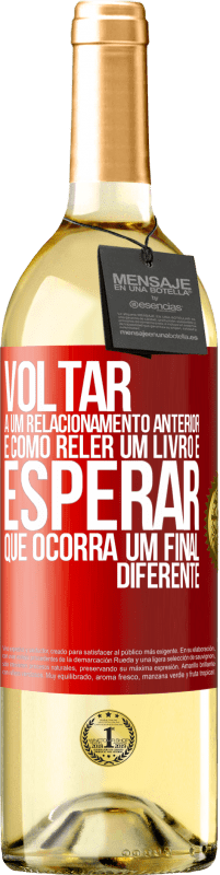 29,95 € Envio grátis | Vinho branco Edição WHITE Voltar a um relacionamento anterior é como reler um livro e esperar que ocorra um final diferente Etiqueta Vermelha. Etiqueta personalizável Vinho jovem Colheita 2023 Verdejo