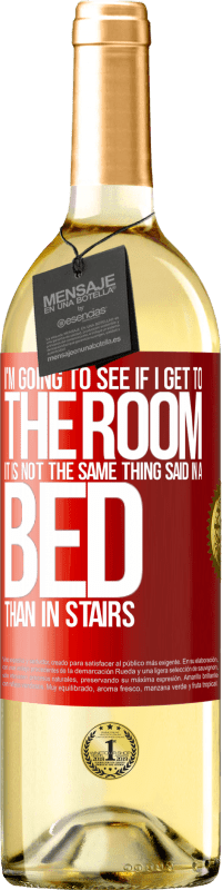29,95 € 免费送货 | 白葡萄酒 WHITE版 我要去看看我是否到房间。床上说的和楼梯讲的不是一回事 红色标签. 可自定义的标签 青年酒 收成 2025 Verdejo