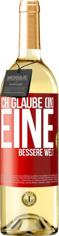 29,95 € Kostenloser Versand | Weißwein WHITE Ausgabe Ich glaube (IN) eine bessere Welt Rote Markierung. Anpassbares Etikett Junger Wein Ernte 2023 Verdejo