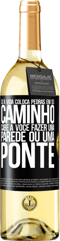 29,95 € Envio grátis | Vinho branco Edição WHITE Se a vida coloca pedras em seu caminho, cabe a você fazer uma parede ou uma ponte Etiqueta Preta. Etiqueta personalizável Vinho jovem Colheita 2024 Verdejo