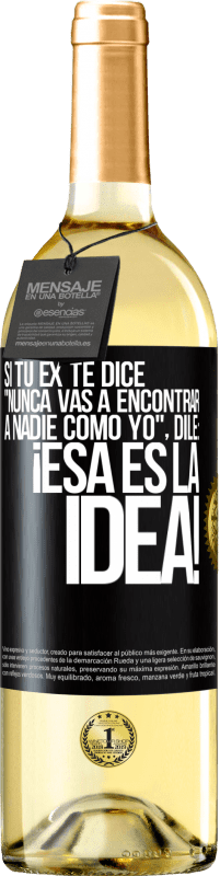 29,95 € Envío gratis | Vino Blanco Edición WHITE Si tu ex te dice nunca vas a encontrar a nadie como yo dile ¡esa es la idea! Etiqueta Negra. Etiqueta personalizable Vino joven Cosecha 2024 Verdejo