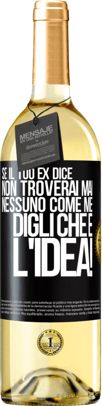 29,95 € Spedizione Gratuita | Vino bianco Edizione WHITE Se il tuo ex dice non troverai mai nessuno come me, digli che è l'idea! Etichetta Nera. Etichetta personalizzabile Vino giovane Raccogliere 2024 Verdejo