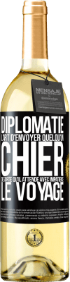 29,95 € Envoi gratuit | Vin blanc Édition WHITE Diplomatie. L'art d'envoyer quelqu'un chier de sorte qu'il attende avec impatience le voyage Étiquette Noire. Étiquette personnalisable Vin jeune Récolte 2023 Verdejo