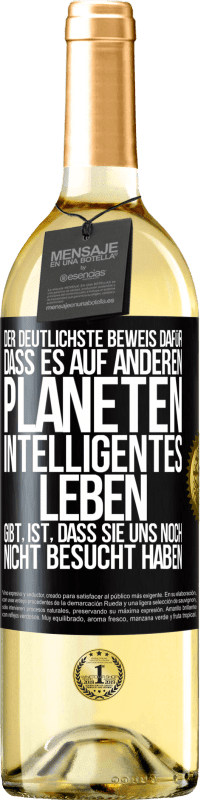 29,95 € Kostenloser Versand | Weißwein WHITE Ausgabe Der deutlichste Beweis dafür, dass es auf anderen Planeten intelligentes Leben gibt, ist, dass sie uns noch nicht besucht haben Schwarzes Etikett. Anpassbares Etikett Junger Wein Ernte 2024 Verdejo