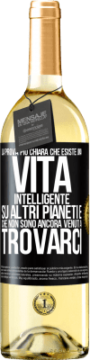 29,95 € Spedizione Gratuita | Vino bianco Edizione WHITE La prova più chiara che esiste una vita intelligente su altri pianeti è che non sono ancora venuti a trovarci Etichetta Nera. Etichetta personalizzabile Vino giovane Raccogliere 2023 Verdejo