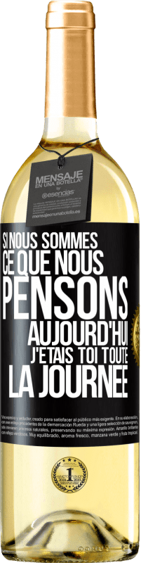 29,95 € Envoi gratuit | Vin blanc Édition WHITE Si nous sommes ce que nous pensons, aujourd'hui j'étais toi toute la journée Étiquette Noire. Étiquette personnalisable Vin jeune Récolte 2024 Verdejo