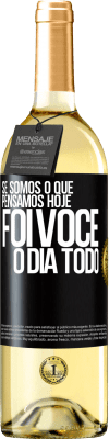 29,95 € Envio grátis | Vinho branco Edição WHITE Se somos o que pensamos, hoje foi você o dia todo Etiqueta Preta. Etiqueta personalizável Vinho jovem Colheita 2024 Verdejo