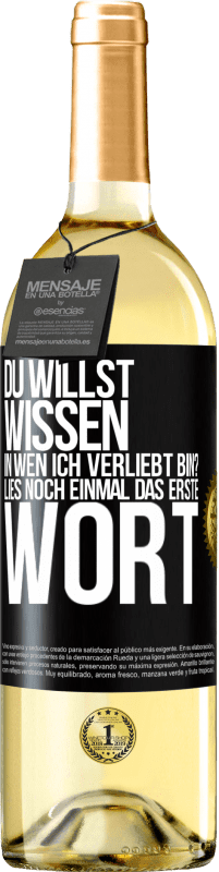 29,95 € Kostenloser Versand | Weißwein WHITE Ausgabe Du willst wissen, in wen ich verliebt bin? Lies noch einmal das erste Wort Schwarzes Etikett. Anpassbares Etikett Junger Wein Ernte 2024 Verdejo