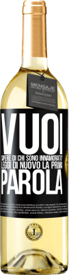 29,95 € Spedizione Gratuita | Vino bianco Edizione WHITE vuoi sapere di chi sono innamorato? Leggi di nuovo la prima parola Etichetta Nera. Etichetta personalizzabile Vino giovane Raccogliere 2023 Verdejo