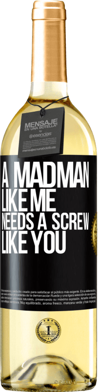 29,95 € Free Shipping | White Wine WHITE Edition A madman like me needs a screw like you Black Label. Customizable label Young wine Harvest 2023 Verdejo