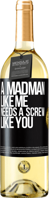 29,95 € Free Shipping | White Wine WHITE Edition A madman like me needs a screw like you Black Label. Customizable label Young wine Harvest 2024 Verdejo