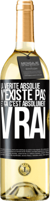 29,95 € Envoi gratuit | Vin blanc Édition WHITE La vérité absolue n'existe pas et ça c'est absolument vrai Étiquette Noire. Étiquette personnalisable Vin jeune Récolte 2023 Verdejo