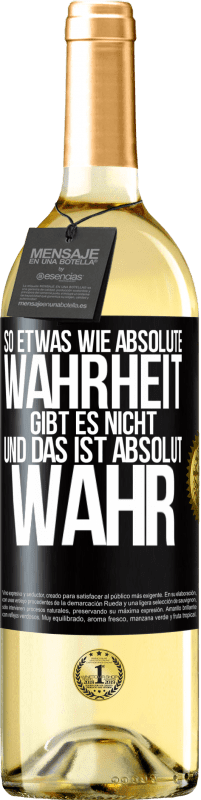 29,95 € Kostenloser Versand | Weißwein WHITE Ausgabe So etwas wie absolute Wahrheit gibt es nicht ... und das ist absolut wahr. Schwarzes Etikett. Anpassbares Etikett Junger Wein Ernte 2024 Verdejo