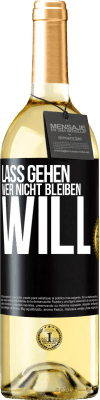 29,95 € Kostenloser Versand | Weißwein WHITE Ausgabe Lass gehen, wer nicht bleiben will Schwarzes Etikett. Anpassbares Etikett Junger Wein Ernte 2025 Verdejo