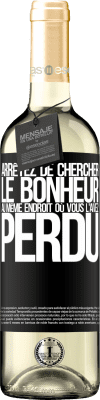 29,95 € Envoi gratuit | Vin blanc Édition WHITE Arrêtez de chercher le bonheur au même endroit où vous l'avez perdu Étiquette Noire. Étiquette personnalisable Vin jeune Récolte 2024 Verdejo