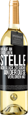 29,95 € Kostenloser Versand | Weißwein WHITE Ausgabe Hör auf an, derselben Stelle nach Glück zu suchen, an der du sie verloren hast Schwarzes Etikett. Anpassbares Etikett Junger Wein Ernte 2024 Verdejo