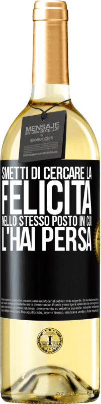 29,95 € Spedizione Gratuita | Vino bianco Edizione WHITE Smetti di cercare la felicità nello stesso posto in cui l'hai persa Etichetta Nera. Etichetta personalizzabile Vino giovane Raccogliere 2025 Verdejo