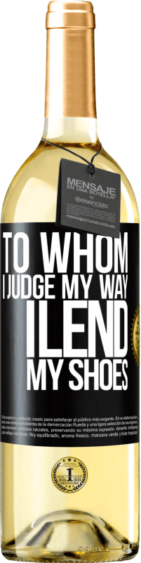 29,95 € Free Shipping | White Wine WHITE Edition To whom I judge my way, I lend my shoes Black Label. Customizable label Young wine Harvest 2024 Verdejo