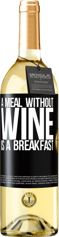 29,95 € Free Shipping | White Wine WHITE Edition A meal without wine is a breakfast Black Label. Customizable label Young wine Harvest 2024 Verdejo