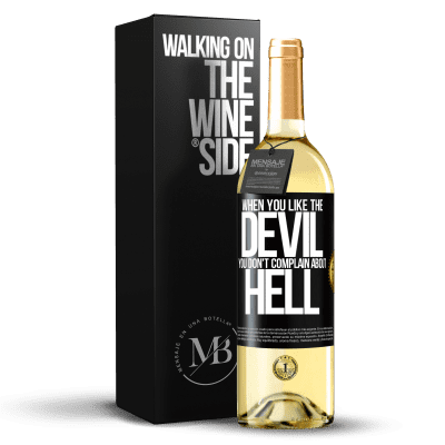 «When you like the devil you don't complain about hell» WHITE Edition