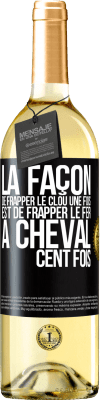 29,95 € Envoi gratuit | Vin blanc Édition WHITE La façon de frapper le clou une fois est de frapper le fer à cheval cent fois Étiquette Noire. Étiquette personnalisable Vin jeune Récolte 2024 Verdejo