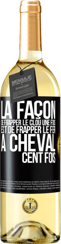 29,95 € Envoi gratuit | Vin blanc Édition WHITE La façon de frapper le clou une fois est de frapper le fer à cheval cent fois Étiquette Noire. Étiquette personnalisable Vin jeune Récolte 2024 Verdejo