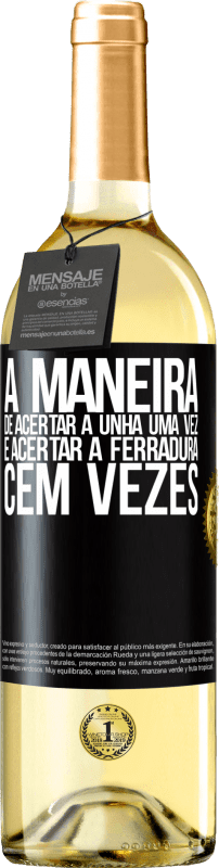 29,95 € Envio grátis | Vinho branco Edição WHITE A maneira de acertar a unha uma vez é acertar a ferradura cem vezes Etiqueta Preta. Etiqueta personalizável Vinho jovem Colheita 2024 Verdejo