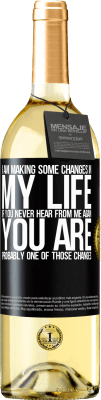 29,95 € Free Shipping | White Wine WHITE Edition I am making some changes in my life. If you never hear from me again, you are probably one of those changes Black Label. Customizable label Young wine Harvest 2023 Verdejo