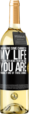 29,95 € Free Shipping | White Wine WHITE Edition I am making some changes in my life. If you never hear from me again, you are probably one of those changes Black Label. Customizable label Young wine Harvest 2024 Verdejo