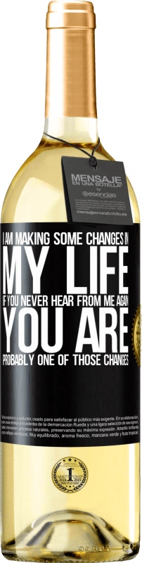 29,95 € Free Shipping | White Wine WHITE Edition I am making some changes in my life. If you never hear from me again, you are probably one of those changes Black Label. Customizable label Young wine Harvest 2024 Verdejo