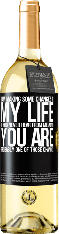 29,95 € Free Shipping | White Wine WHITE Edition I am making some changes in my life. If you never hear from me again, you are probably one of those changes Black Label. Customizable label Young wine Harvest 2025 Verdejo