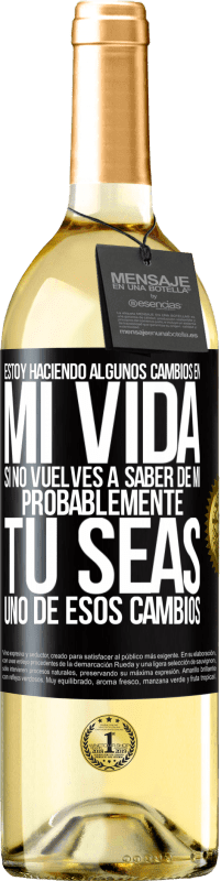 29,95 € Envío gratis | Vino Blanco Edición WHITE Estoy haciendo algunos cambios en mi vida. Si no vuelves a saber de mi, probablemente tú seas uno de esos cambios Etiqueta Negra. Etiqueta personalizable Vino joven Cosecha 2024 Verdejo