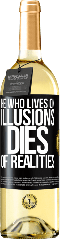 29,95 € Бесплатная доставка | Белое вино Издание WHITE Тот, кто живет иллюзиями, умирает от реалий Черная метка. Настраиваемая этикетка Молодое вино Урожай 2023 Verdejo