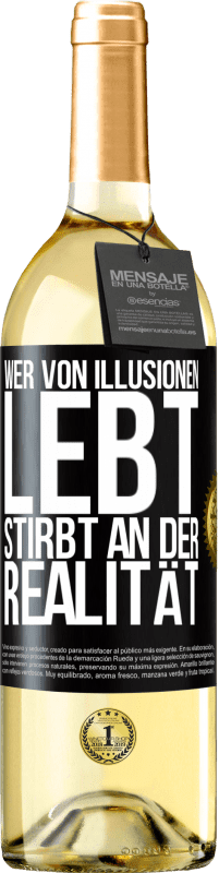 29,95 € Kostenloser Versand | Weißwein WHITE Ausgabe Wer von Illusionen lebt, stirbt an der Realität Schwarzes Etikett. Anpassbares Etikett Junger Wein Ernte 2024 Verdejo