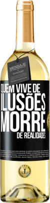 29,95 € Envio grátis | Vinho branco Edição WHITE Quem vive de ilusões morre de realidades Etiqueta Preta. Etiqueta personalizável Vinho jovem Colheita 2024 Verdejo