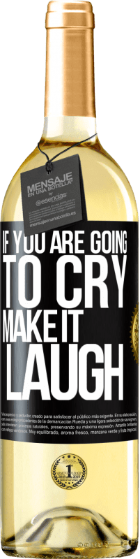 29,95 € Free Shipping | White Wine WHITE Edition If you are going to cry, make it laugh Black Label. Customizable label Young wine Harvest 2024 Verdejo