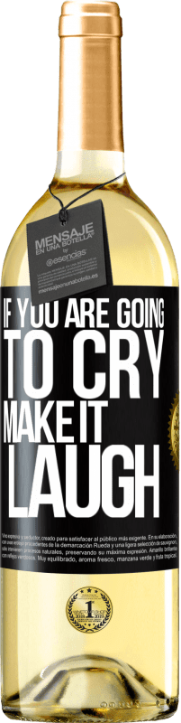 29,95 € Free Shipping | White Wine WHITE Edition If you are going to cry, make it laugh Black Label. Customizable label Young wine Harvest 2025 Verdejo