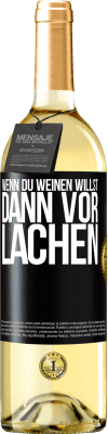29,95 € Kostenloser Versand | Weißwein WHITE Ausgabe Wenn du weinen willst, dann vor Lachen Schwarzes Etikett. Anpassbares Etikett Junger Wein Ernte 2025 Verdejo
