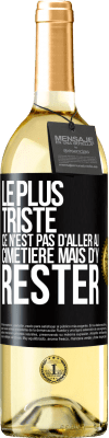 29,95 € Envoi gratuit | Vin blanc Édition WHITE Le plus triste ce n'est pas d'aller au cimetière mais d'y rester Étiquette Noire. Étiquette personnalisable Vin jeune Récolte 2025 Verdejo