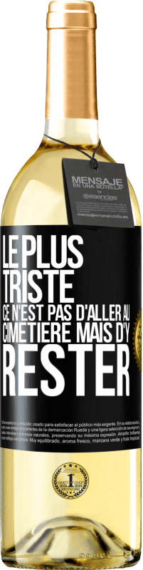 29,95 € Envoi gratuit | Vin blanc Édition WHITE Le plus triste ce n'est pas d'aller au cimetière mais d'y rester Étiquette Noire. Étiquette personnalisable Vin jeune Récolte 2024 Verdejo