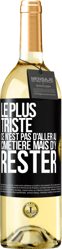 29,95 € Envoi gratuit | Vin blanc Édition WHITE Le plus triste ce n'est pas d'aller au cimetière mais d'y rester Étiquette Noire. Étiquette personnalisable Vin jeune Récolte 2025 Verdejo