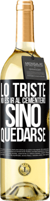 29,95 € Envío gratis | Vino Blanco Edición WHITE Lo triste no es ir al cementerio, sino quedarse Etiqueta Negra. Etiqueta personalizable Vino joven Cosecha 2023 Verdejo