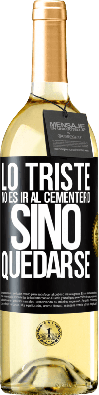 29,95 € Envío gratis | Vino Blanco Edición WHITE Lo triste no es ir al cementerio, sino quedarse Etiqueta Negra. Etiqueta personalizable Vino joven Cosecha 2024 Verdejo