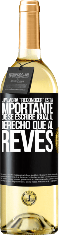 29,95 € 免费送货 | 白葡萄酒 WHITE版 La palabra RECONOCER es tan importante, que se escribe igual al derecho que al revés 黑标. 可自定义的标签 青年酒 收成 2024 Verdejo