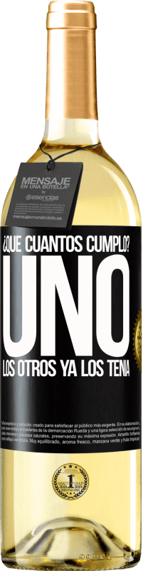 29,95 € Envío gratis | Vino Blanco Edición WHITE ¿Que cuántos cumplo? UNO. Los otros ya los tenía Etiqueta Negra. Etiqueta personalizable Vino joven Cosecha 2024 Verdejo