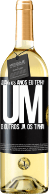 29,95 € Envio grátis | Vinho branco Edição WHITE ¿Quantos anos eu tenho? UM. Os outros já os tinham Etiqueta Preta. Etiqueta personalizável Vinho jovem Colheita 2024 Verdejo