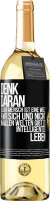 29,95 € Kostenloser Versand | Weißwein WHITE Ausgabe Denk daran, jeder Mensch ist eine Welt für sich und nicht in allen Welten gibt es intelligentes Leben Schwarzes Etikett. Anpassbares Etikett Junger Wein Ernte 2024 Verdejo