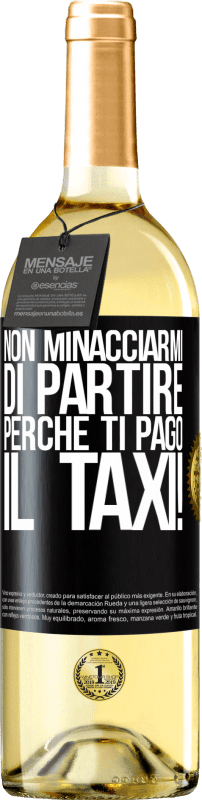 29,95 € Spedizione Gratuita | Vino bianco Edizione WHITE Non minacciarmi di partire perché ti pago il taxi! Etichetta Nera. Etichetta personalizzabile Vino giovane Raccogliere 2024 Verdejo