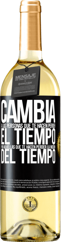 29,95 € Envío gratis | Vino Blanco Edición WHITE Cambia a las personas que te hacen perder el tiempo por aquellas que te hacen perder la noción del tiempo Etiqueta Negra. Etiqueta personalizable Vino joven Cosecha 2024 Verdejo